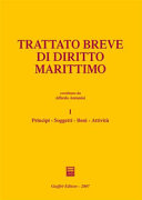 Copertina  Trattato breve di Diritto Marittimo : Principi Soggetti Beni Attività : I