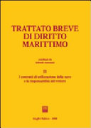 Copertina  Trattato breve di Diritto Marittimo : I contratti di utilizzazione della nave e la responsabilità del vettore : II