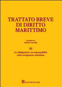 Copertina  Trattato breve di Diritto Marittimo : Le obbligazionie e la responsabilità nella navigazione marittima : III