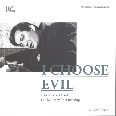 Copertina  \\I choose evil\\ : 100 Years of Korean Cinema : Lawbreakers Under the Military Dictatorship