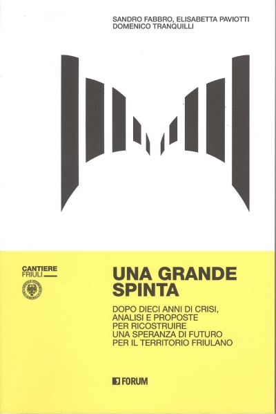Copertina  Una grande spinta : dopo dieci anni di crisi, analisi e proposte per ricostruire una speranza di futuro per il territorio friulano