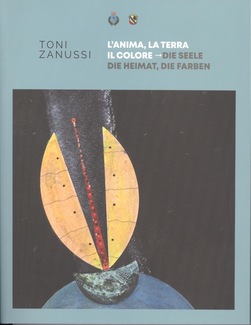 Copertina  Toni Zanussi : l'anima, la terra, il colore : Esposizione opere recenti : Laboratorio di inclusione sociale