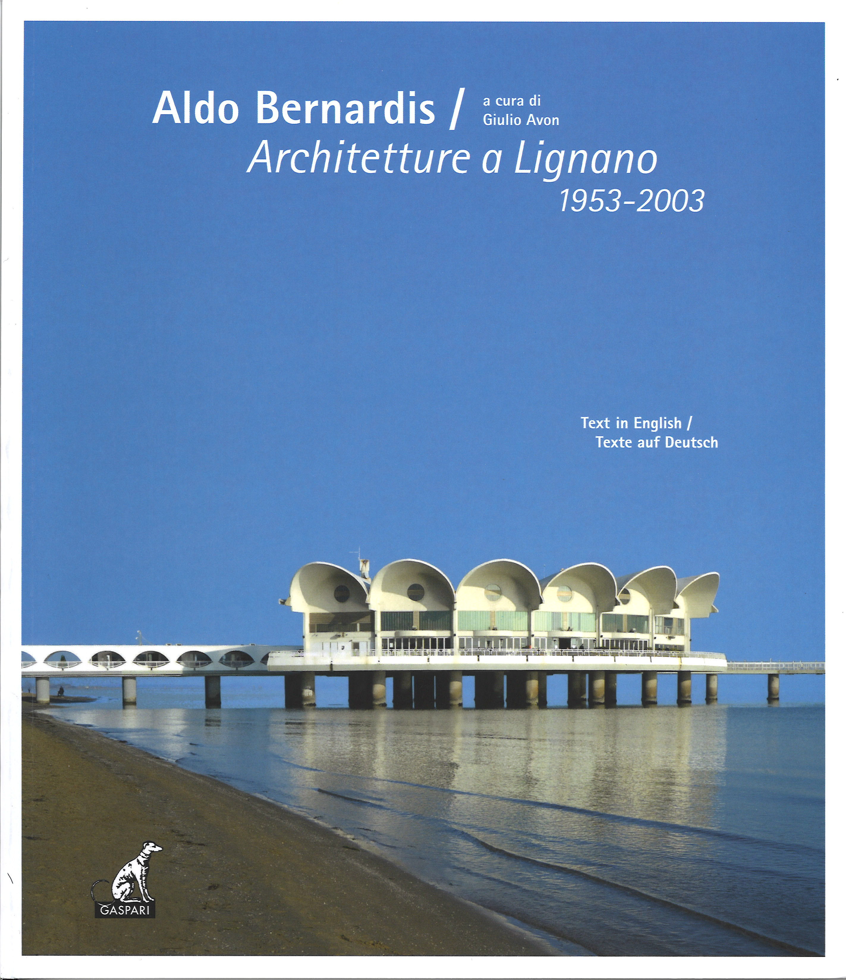 Copertina  Aldo Bernardis : Architetture a Lignano 1953-2003